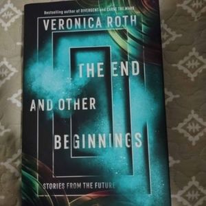 The End and Other Beginnings Stories of the Future by Veronica Roth book